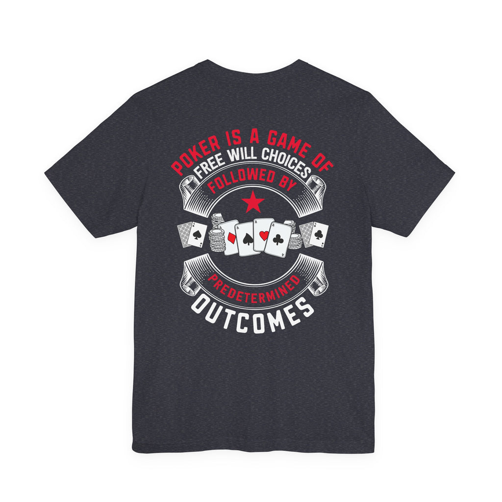 "free will choices" serious texas holdem T‑Shirt
