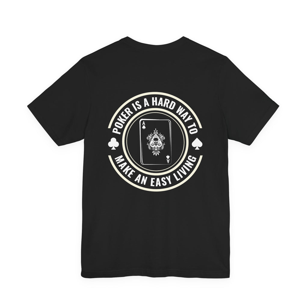 "hard way to make an easy living" funny texas holdem T‑Shirt