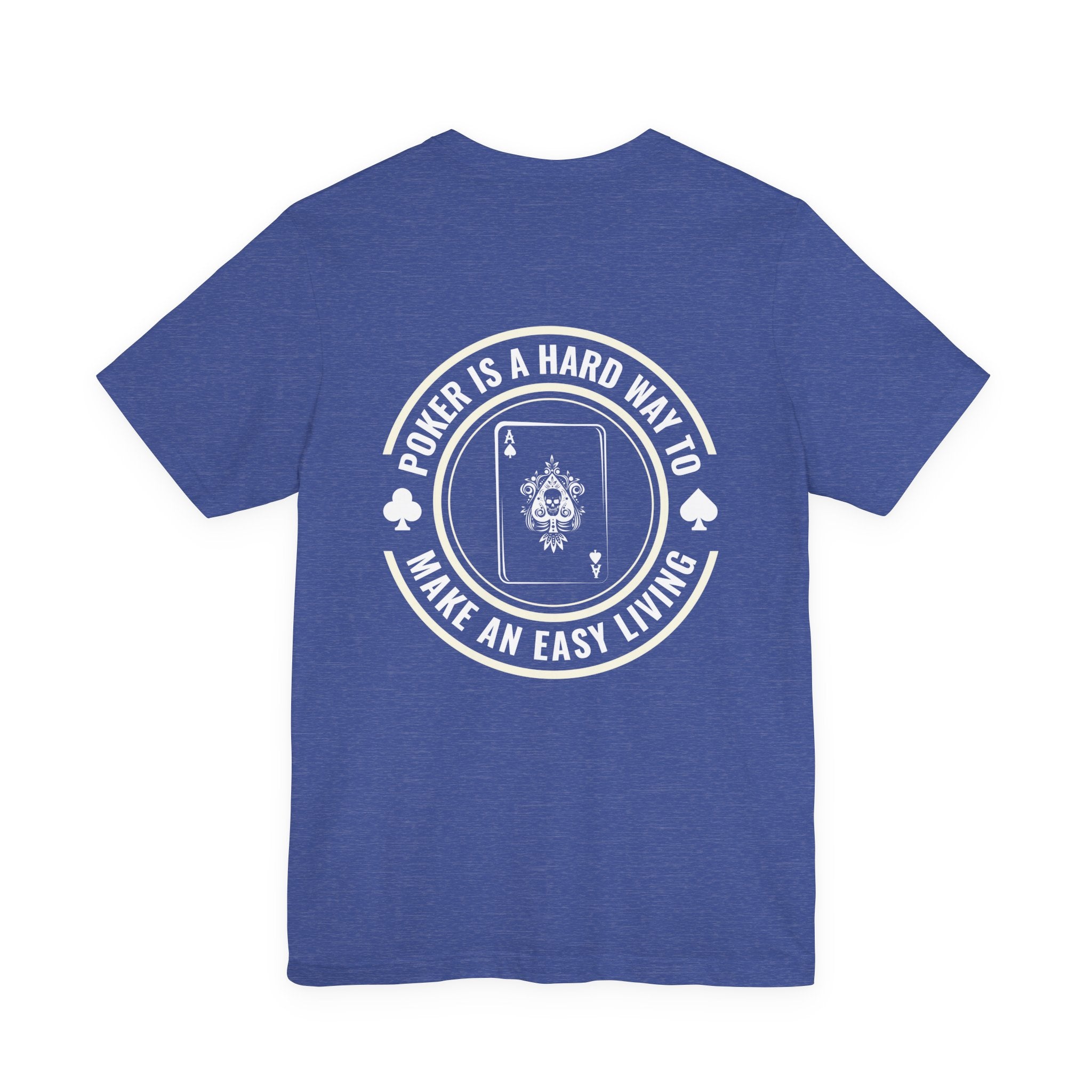"hard way to make an easy living" funny texas holdem T‑Shirt