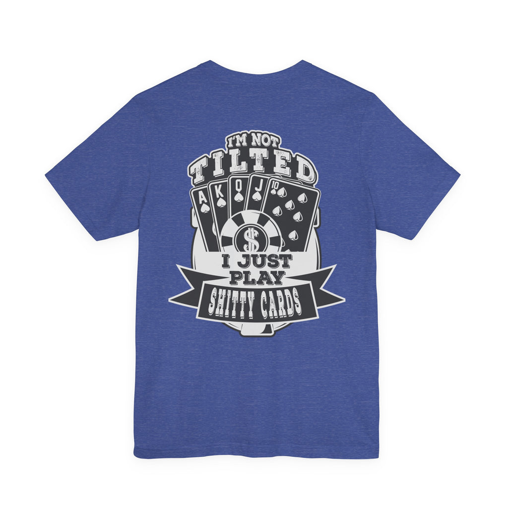 Funny Texas Hold'em T‑Shirt — "I Play Shitty Cards" Poker Tee