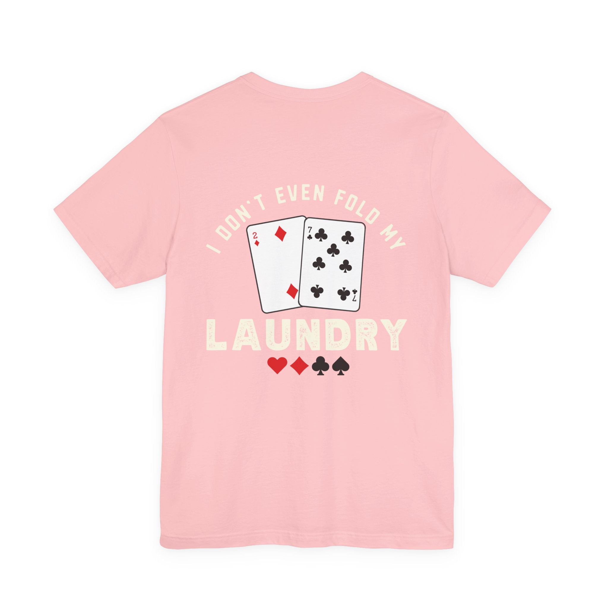 Funny Poker T-Shirt — "I Fold Nothing" Humorous Card Player Tee