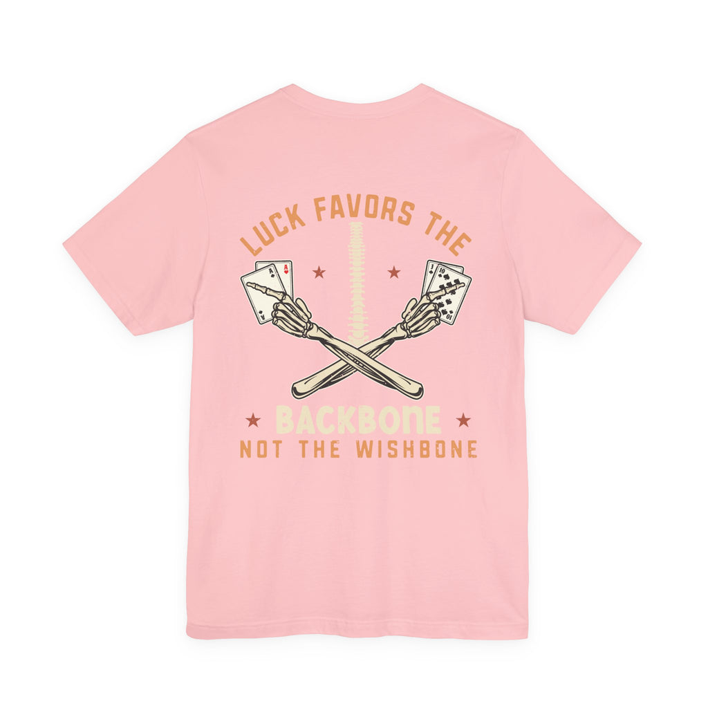 "luck favors the backbone not the wishbone" funny texas holdem T‑Shirt