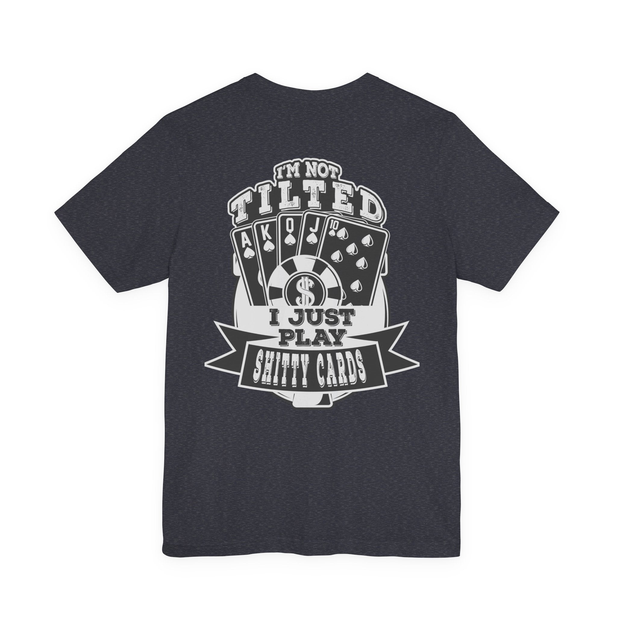 Funny Texas Hold'em T‑Shirt — "I Play Shitty Cards" Poker Tee