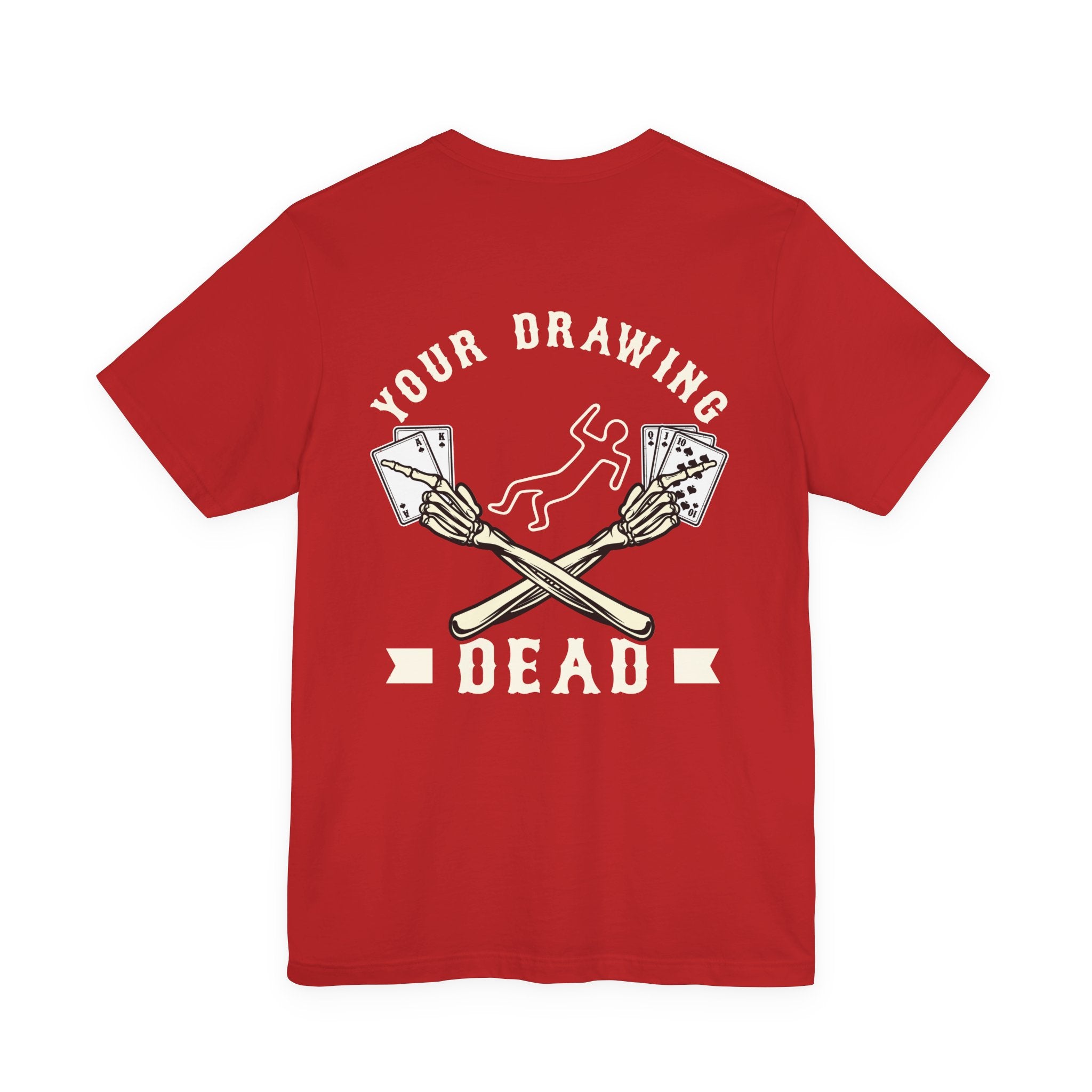 "your drawing dead" funny texas holdem T‑Shirt